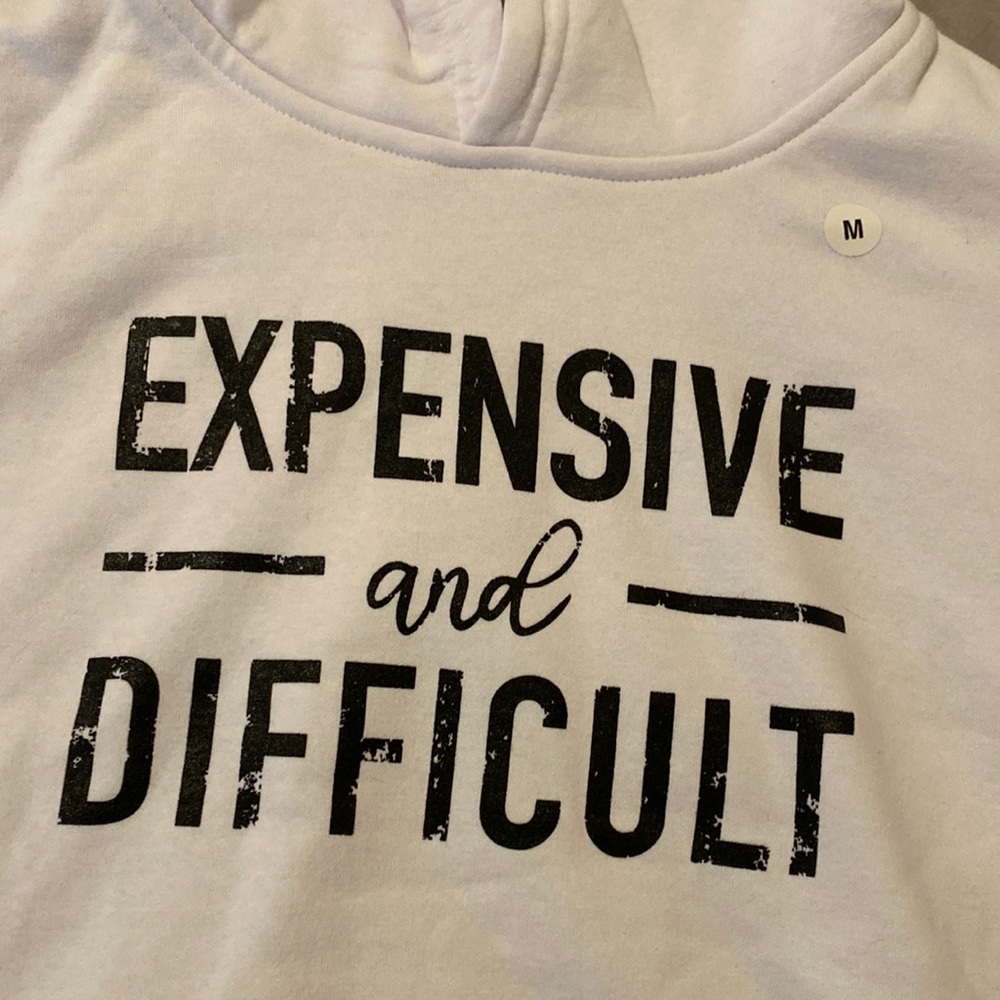 Expensive and difficult Hoodie- NEW